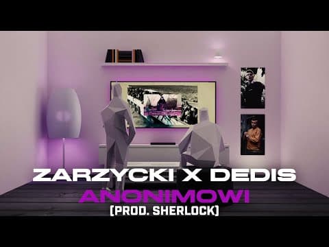 Zarzycki ft. Dedis - Anonimowi (Prod. Sherlock)
