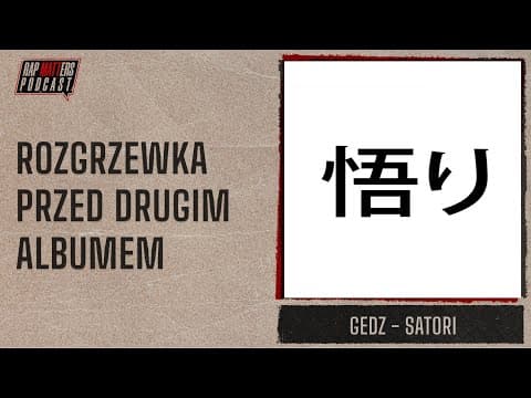 ROZGRZEWKA PRZED DRUGIM ALBUMEM | GEDZ - SATORI