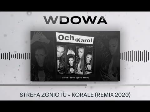 WdoWA - OCH, KAROL (Strefa Zgniotu - Korale - REMIX ...