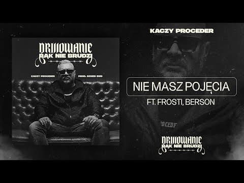 Kaczy Proceder feat. Frosti, Berson - Nie masz pojęc...