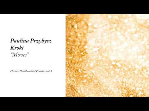 Paulina Przybysz / Kroki - Moves (Flirtini: Heartbre...
