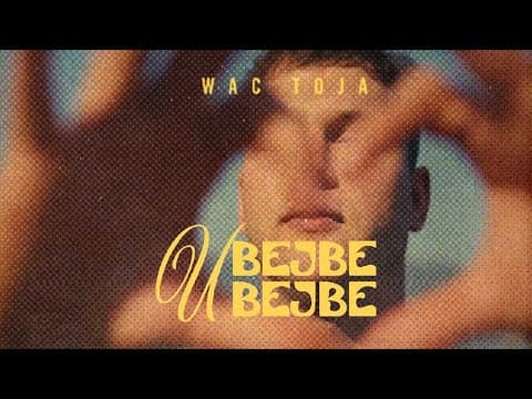 Wac Toja - U Bejbe Bejbe