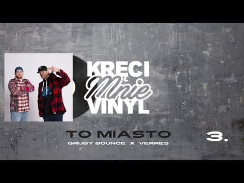 VERRES x GRUBY BOUNCE - TO MIASTO