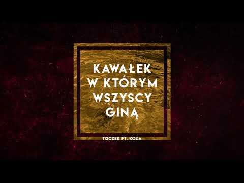 Toczek ft. Koza - Kawałek w którym wszyscy giną (Pro...