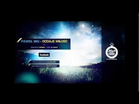 PAWEŁ WU - ODDAJĘ MIŁOŚĆ (PROD. HENSON, CUTY: DJ PAULO)