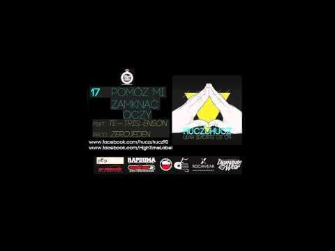 17. HuczuHucz - Pomóż Mi Zamknąć Oczy ft.  Te-Tris, ...