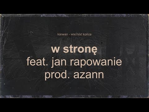 Karwan - W stronę feat. Jan-rapowanie (prod. AZANN)