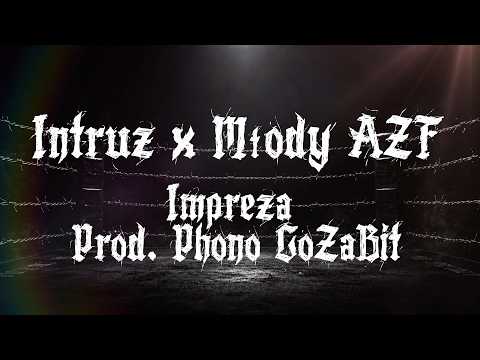 Intruz x Młody AZF - Impreza (prod. Phono CoZaBit)