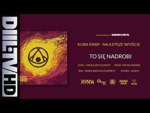 Kuba Knap - To Się Nadrobi feat. Okoliczny Element (...