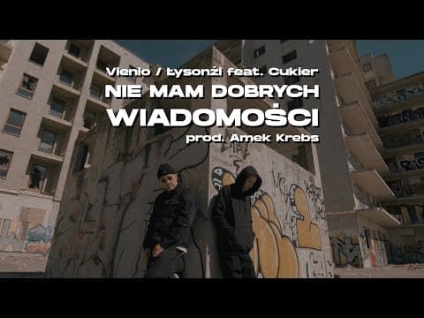 Vienio /  Łysonżi feat. Cukier - Nie mam dobrych wia...