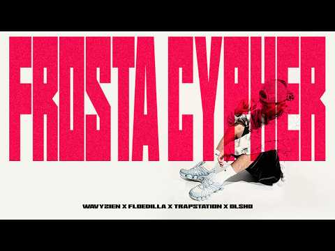 FROSTA CYPHER (wavyzien, FloeDilla, trapstation, OL$HO)