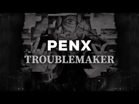 Penx ft. Bazi - Troublemaker