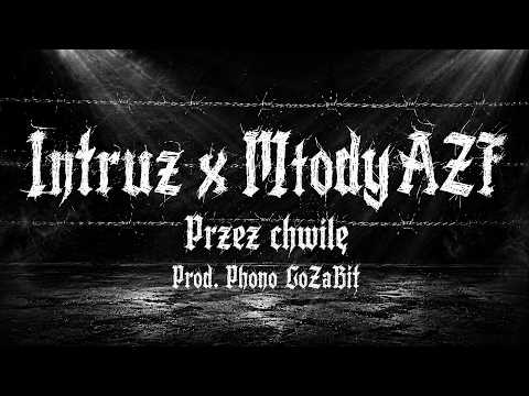 Intruz x Młody AZF - Przez chwilę (prod. Phono CoZaBit)