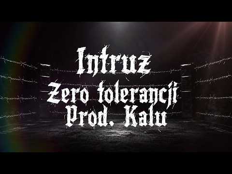 Intruz - Zero tolerancji (prod. Kalu)