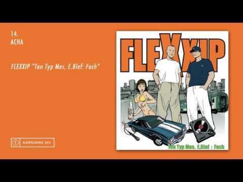 14. Flexxip - Acha - Ten Typ Mes, E.Blef: Fach