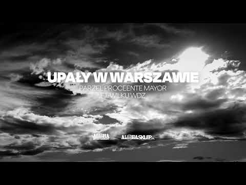 Parzel, Proceente, Mayor feat. Wilku WDZ - Upały w W...