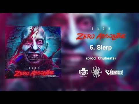 05. Słoń - Sierp (prod. Chubeats) [EP “ZERO ABSOLUTNE”]