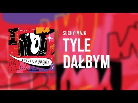 suchy-majk - Tyle dałbym | SZTUKA MÓWIENIA