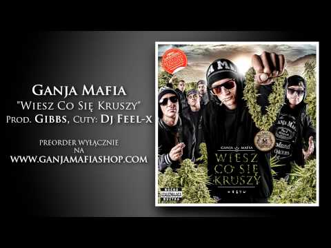 02. Ganja Mafia - Wiesz Co Się Kruszy (Prod. Gibbs, ...
