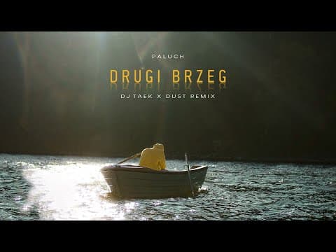 Paluch - Drugi Brzeg (Dj Taek/Dust Remix)