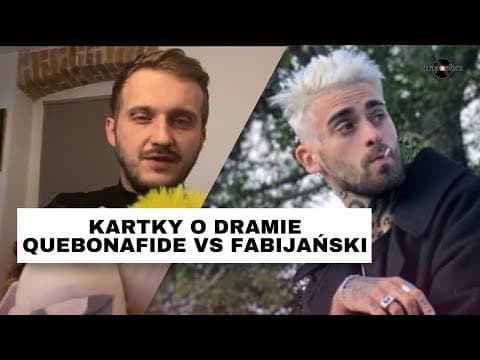 KARTKY O DRAMIE - QUEBONAFIDE VS FABIJAŃSKI