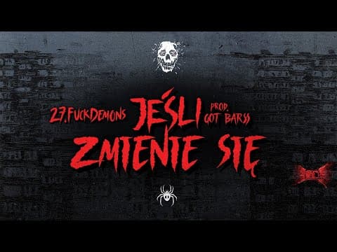 27.FUCKDEMONS - JEŚLI ZMIENIE SIĘ (PROD. GOT BARSS)