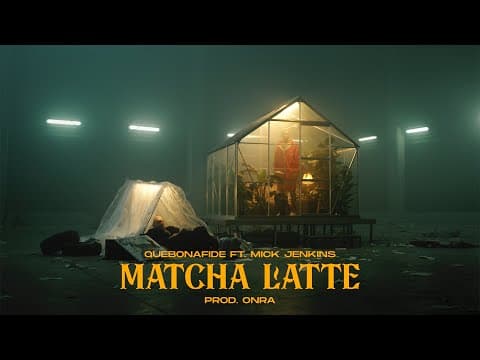 QUEBONAFIDE FT. MICK JENKINS - MATCHA LATTE (PROD. O...