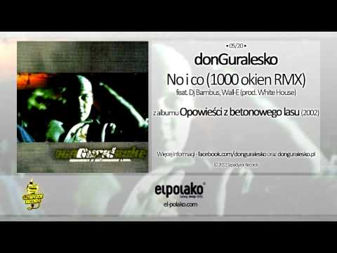 05. donGuralesko - No i co (1000 okien rmx) feat. Dj...