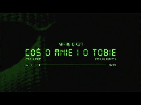 Kafar Dix37 ft. Dixon37 - Coś o mnie i o Tobie