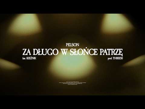 PELSON-ZA DŁUGO W SŁOŃCE PATRZĘ FT-RZEŻNIK