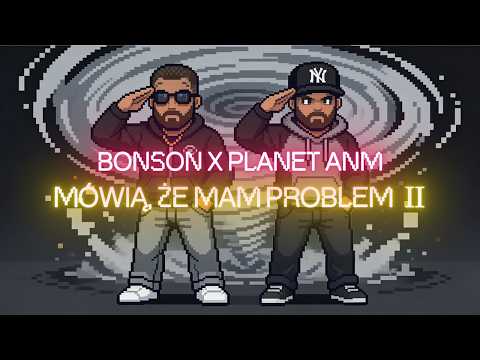 Bonson x Planet ANM - Mówią, że mam problem II (prod...