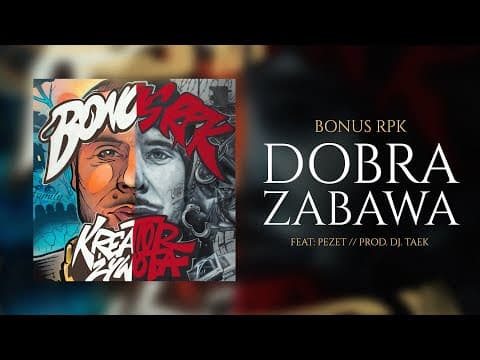 Bonus RPK - DOBRA ZABAWA ft. Pezet // Prod. DJ Taek