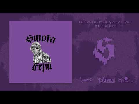 06. Smoła - Pytają ziomki mnie (prod. Mikser)