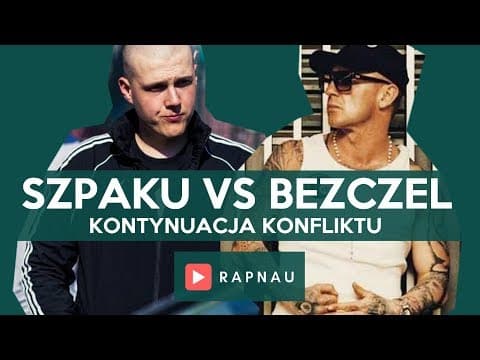 SZPAKU VS BEZCZEL - KONTYNUACJA BEEFU #RAPNAU