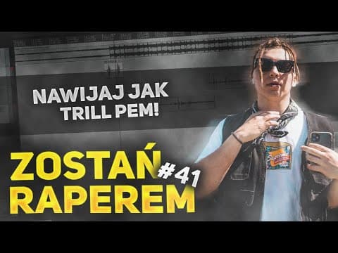 ZOSTAŃ RAPEREM #41 - Nawijaj jak Trill Pem!