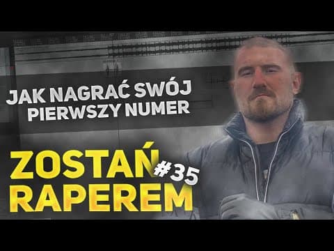 ZOSTAŃ RAPEREM #35 - Jak nagrać swój pierwszy numer?...