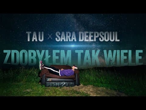 Tau - Zdobyłem tak wiele feat. Sara DeepSoul (prod. ...