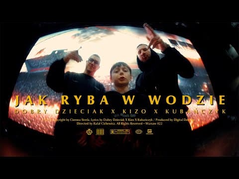 Dobry Dzieciak ft. Kubańczyk x Kizo - JAK RYBA W WOD...