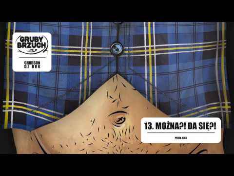 GrubSon & BRK (Gruby Brzuch) - 13 Można?! Da się?!